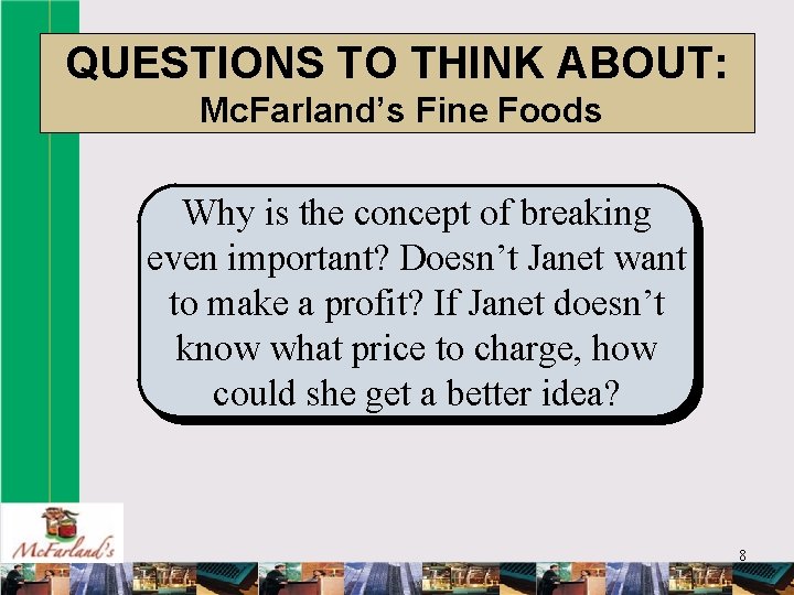 QUESTIONS TO THINK ABOUT: Mc. Farland’s Fine Foods Why is the concept of breaking