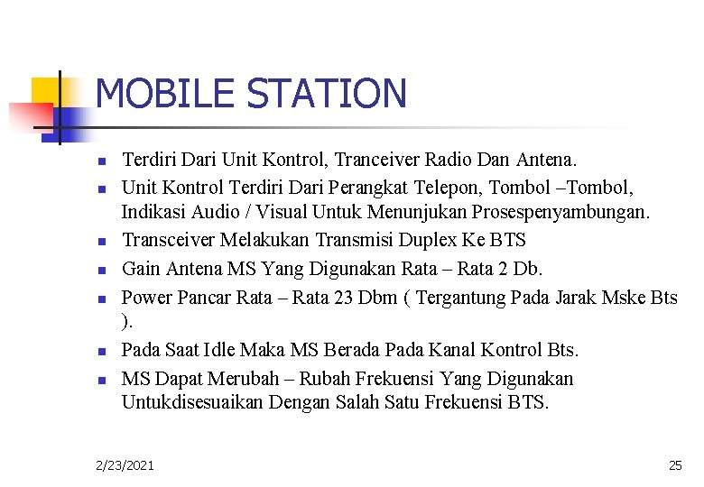 MOBILE STATION n n n n Terdiri Dari Unit Kontrol, Tranceiver Radio Dan Antena.