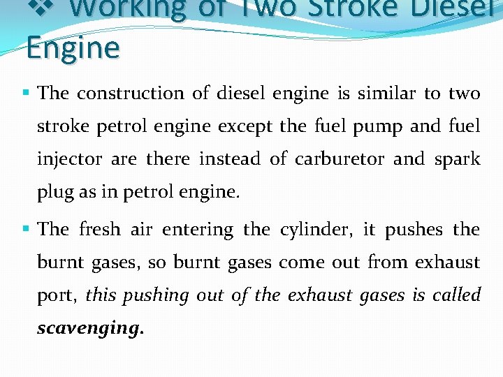v Working of Two Stroke Diesel Engine § The construction of diesel engine is
