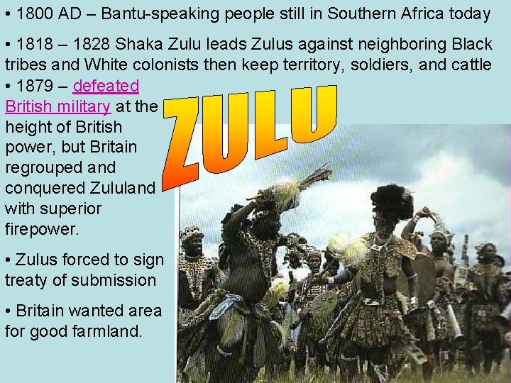  • 1800 AD – Bantu-speaking people still in Southern Africa today • 1818