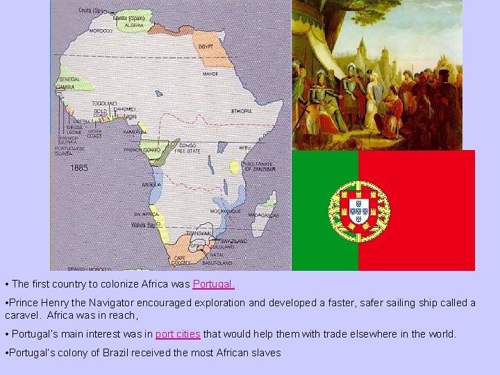  • The first country to colonize Africa was Portugal. • Prince Henry the