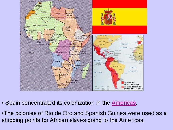  • Spain concentrated its colonization in the Americas. • The colonies of Rio