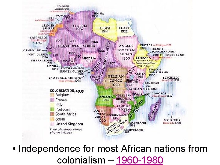  • Independence for most African nations from colonialism – 1960 -1980 