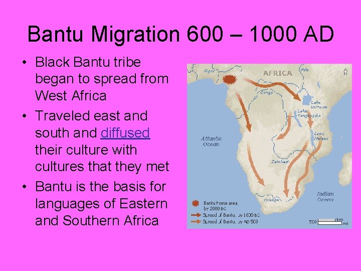 Bantu Migration 600 – 1000 AD • Black Bantu tribe began to spread from