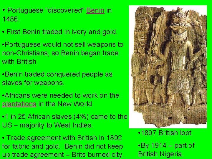  • Portuguese “discovered” Benin in 1486. • First Benin traded in ivory and