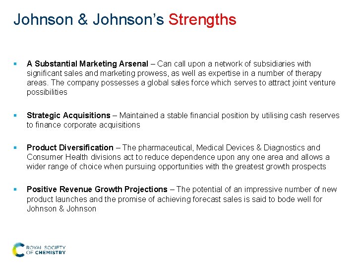Johnson & Johnson’s Strengths § A Substantial Marketing Arsenal – Can call upon a