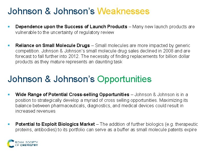 Johnson & Johnson’s Weaknesses § Dependence upon the Success of Launch Products – Many