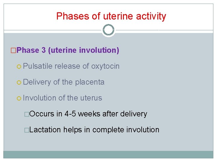 Phases of uterine activity �Phase 3 (uterine involution) Pulsatile release of oxytocin Delivery of Phases of uterine activity �Phase 3 (uterine involution) Pulsatile release of oxytocin Delivery of