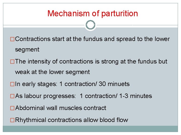 Mechanism of parturition �Contractions start at the fundus and spread to the lower segment