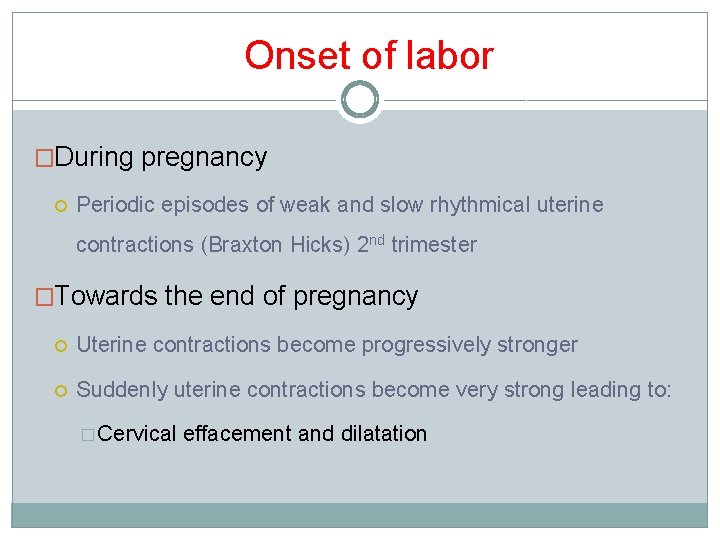 Onset of labor �During pregnancy Periodic episodes of weak and slow rhythmical uterine contractions