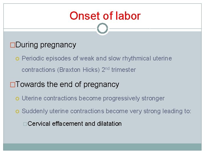 Onset of labor �During pregnancy Periodic episodes of weak and slow rhythmical uterine contractions Onset of labor �During pregnancy Periodic episodes of weak and slow rhythmical uterine contractions