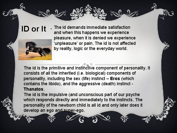 ID or It - The id demands immediate satisfaction and when this happens we