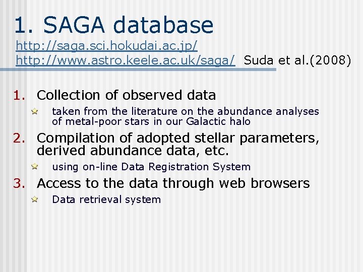 1. SAGA database http: //saga. sci. hokudai. ac. jp/ http: //www. astro. keele. ac.