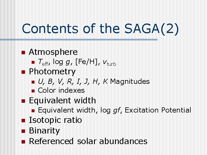 Contents of the SAGA(2) n Atmosphere n n Photometry n n n U, B,