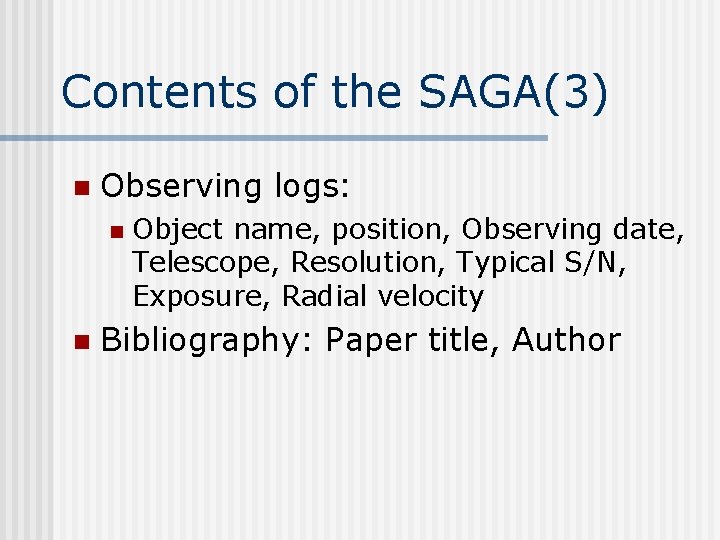 Contents of the SAGA(3) n Observing logs: n n Object name, position, Observing date,