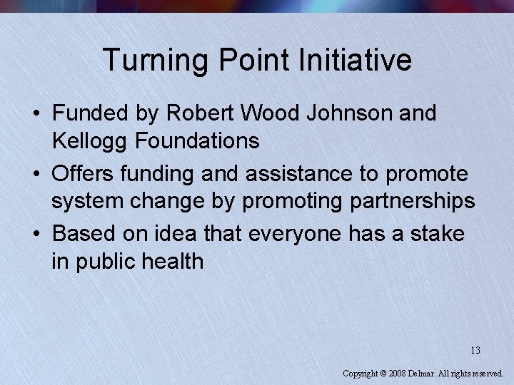 Turning Point Initiative • Funded by Robert Wood Johnson and Kellogg Foundations • Offers
