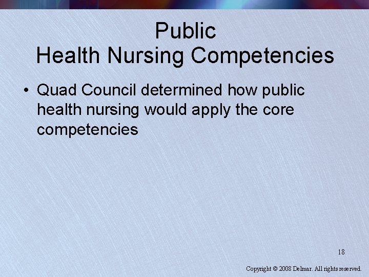 Public Health Nursing Competencies • Quad Council determined how public health nursing would apply