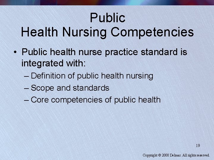 Public Health Nursing Competencies • Public health nurse practice standard is integrated with: –