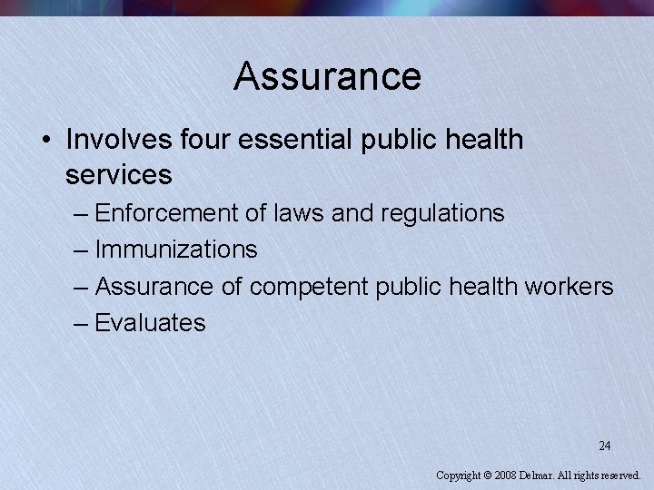 Assurance • Involves four essential public health services – Enforcement of laws and regulations