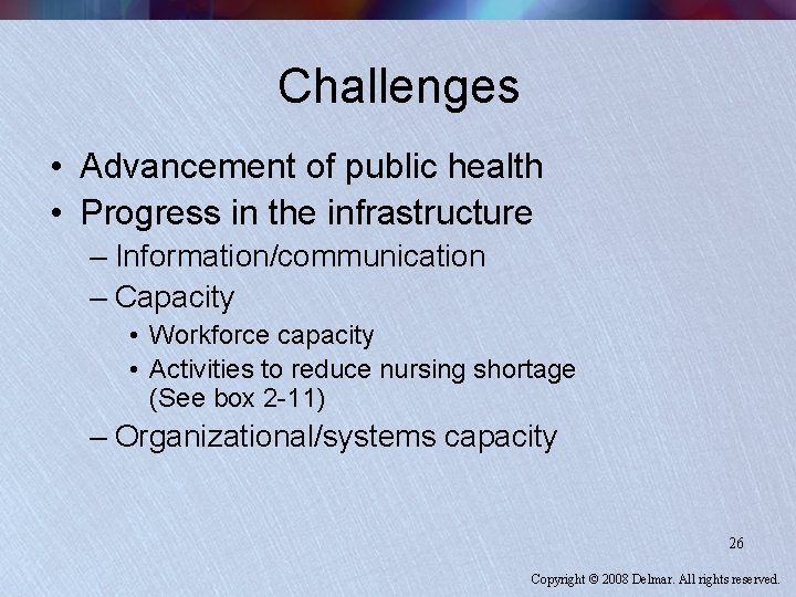Challenges • Advancement of public health • Progress in the infrastructure – Information/communication –