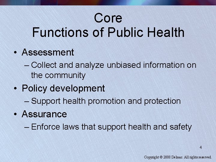 Core Functions of Public Health • Assessment – Collect and analyze unbiased information on