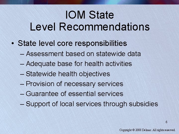IOM State Level Recommendations • State level core responsibilities – Assessment based on statewide
