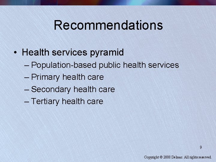 Recommendations • Health services pyramid – Population-based public health services – Primary health care