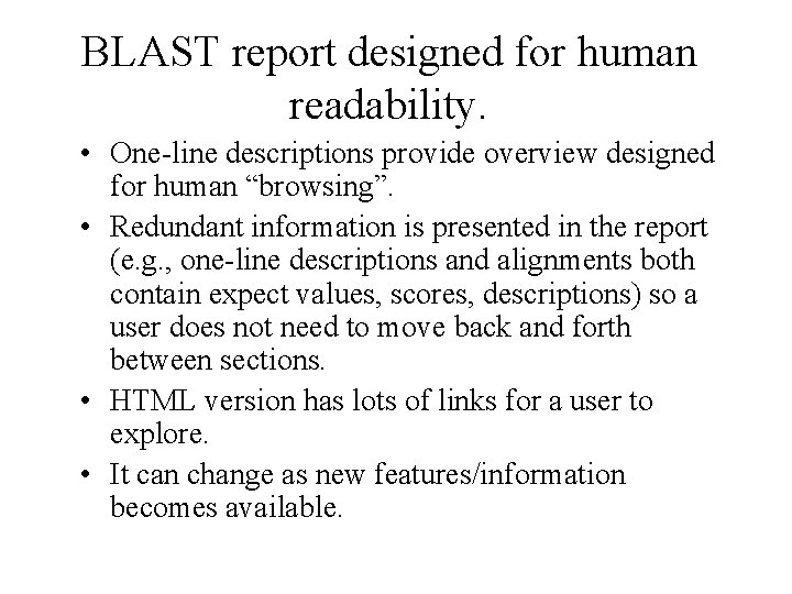BLAST report designed for human readability. • One-line descriptions provide overview designed for human