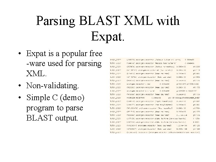 Parsing BLAST XML with Expat. • Expat is a popular free -ware used for