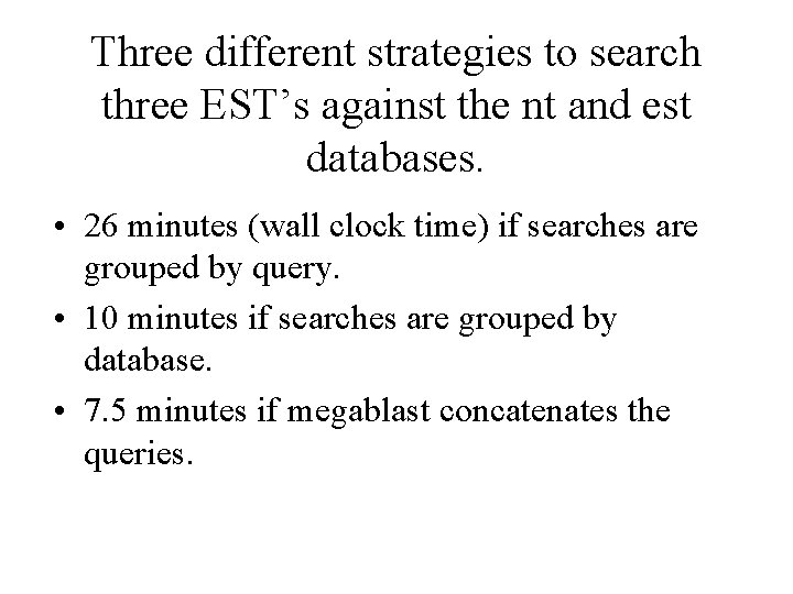 Three different strategies to search three EST’s against the nt and est databases. •