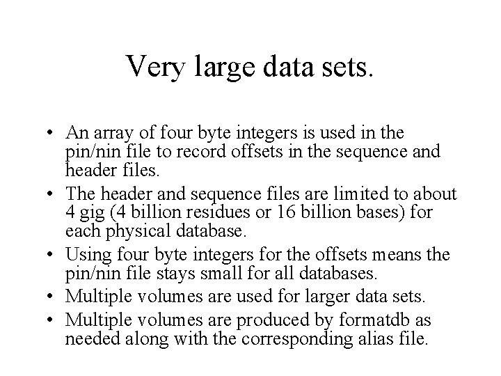 Very large data sets. • An array of four byte integers is used in