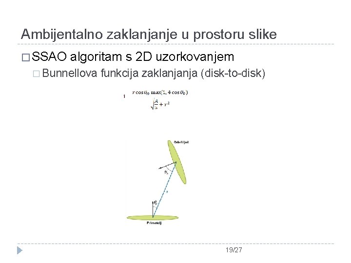 Ambijentalno zaklanjanje u prostoru slike � SSAO algoritam s 2 D uzorkovanjem � Bunnellova