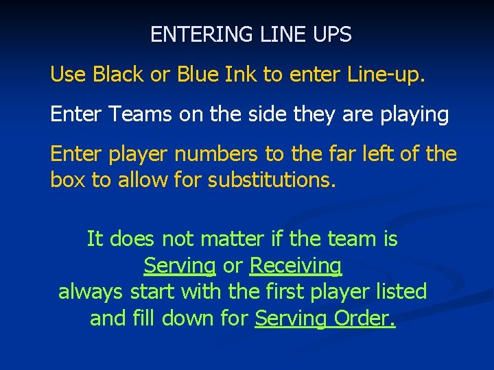 ENTERING LINE UPS Use Black or Blue Ink to enter Line-up. Enter Teams on