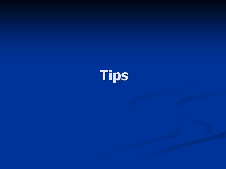 Tips 