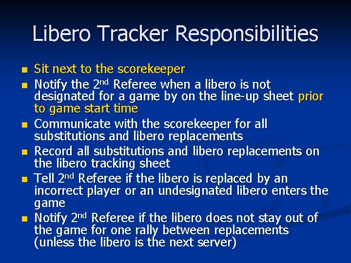 Libero Tracker Responsibilities n n n Sit next to the scorekeeper Notify the 2