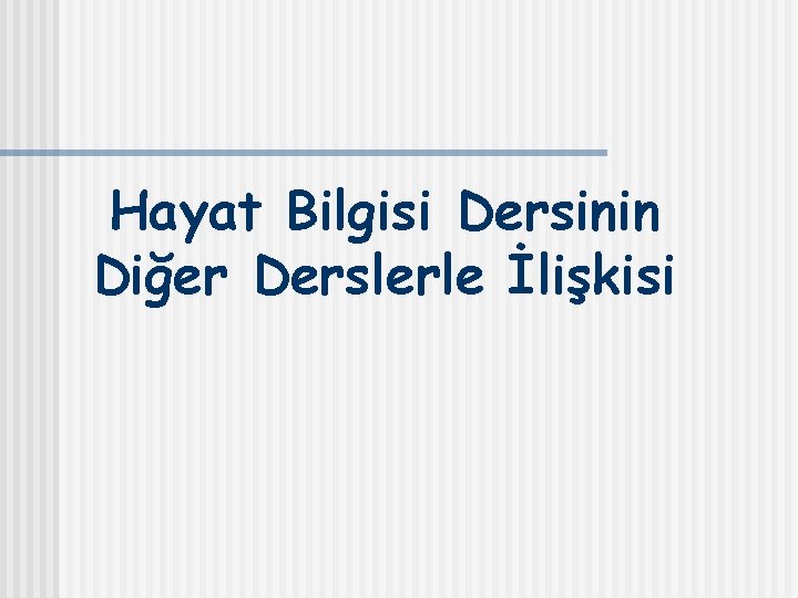 Hayat Bilgisi Dersinin Diğer Derslerle İlişkisi 