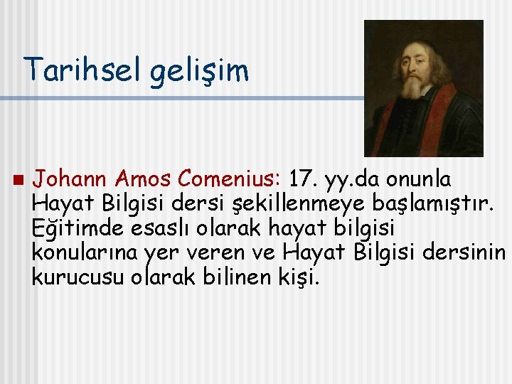 Tarihsel gelişim n Johann Amos Comenius: 17. yy. da onunla Hayat Bilgisi dersi şekillenmeye