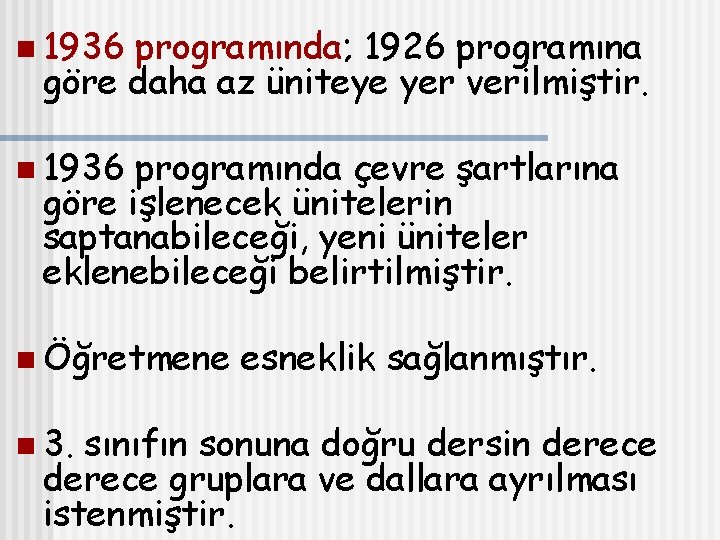 n 1936 programında; 1926 programına göre daha az üniteye yer verilmiştir. n 1936 programında