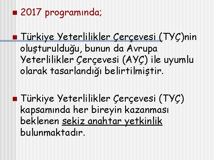 n n n 2017 programında; Türkiye Yeterlilikler Çerçevesi (TYÇ)nin oluşturulduğu, bunun da Avrupa Yeterlilikler