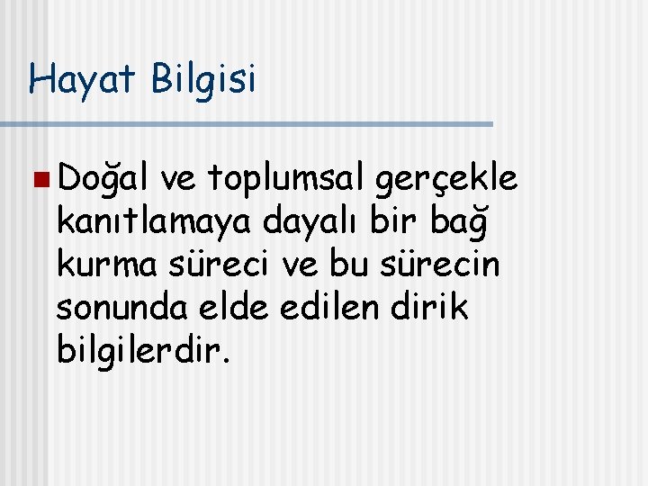 Hayat Bilgisi n Doğal ve toplumsal gerçekle kanıtlamaya dayalı bir bağ kurma süreci ve