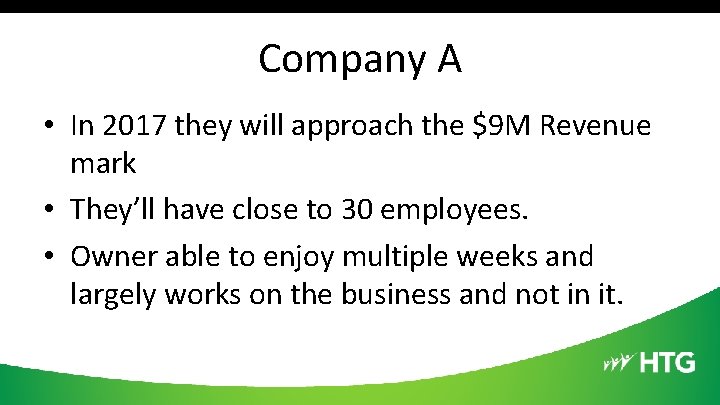 Company A • In 2017 they will approach the $9 M Revenue mark •