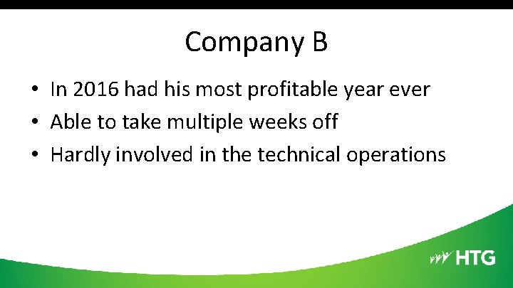 Company B • In 2016 had his most profitable year ever • Able to