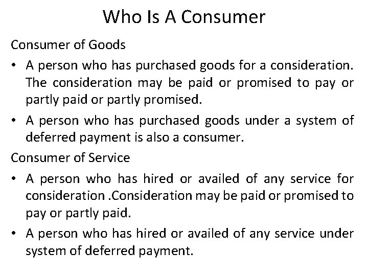 Who Is A Consumer of Goods • A person who has purchased goods for