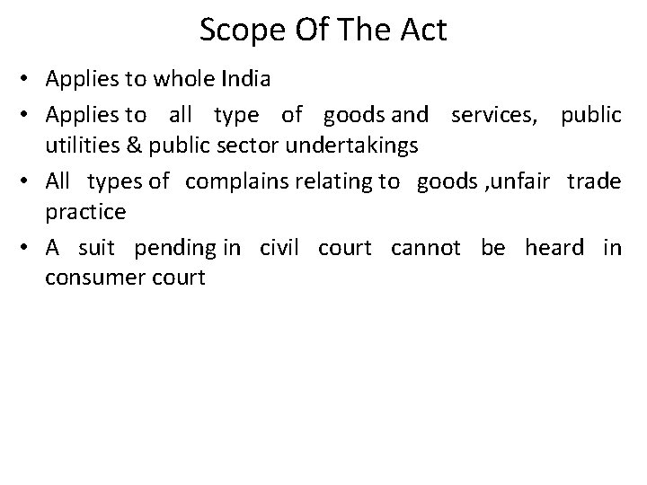 Scope Of The Act • Applies to whole India • Applies to all type