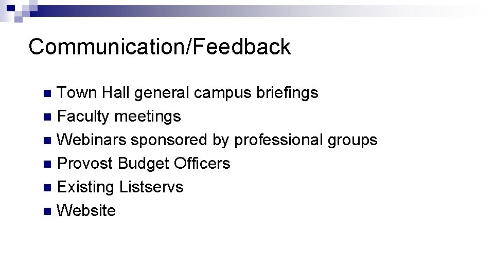 Communication/Feedback Town Hall general campus briefings n Faculty meetings n Webinars sponsored by professional