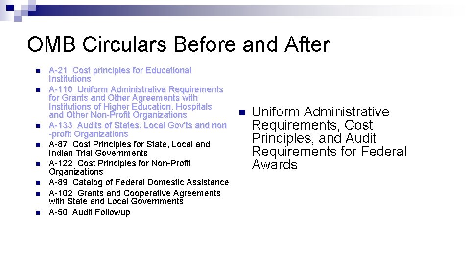 OMB Circulars Before and After n n n n A-21 Cost principles for Educational