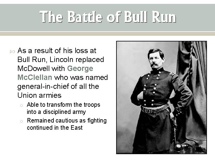 The Battle of Bull Run As a result of his loss at Bull Run,