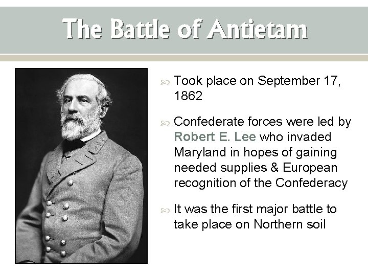 The Battle of Antietam Took place on September 17, 1862 Confederate forces were led