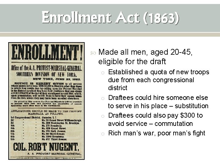 Enrollment Act (1863) Made all men, aged 20 -45, eligible for the draft o