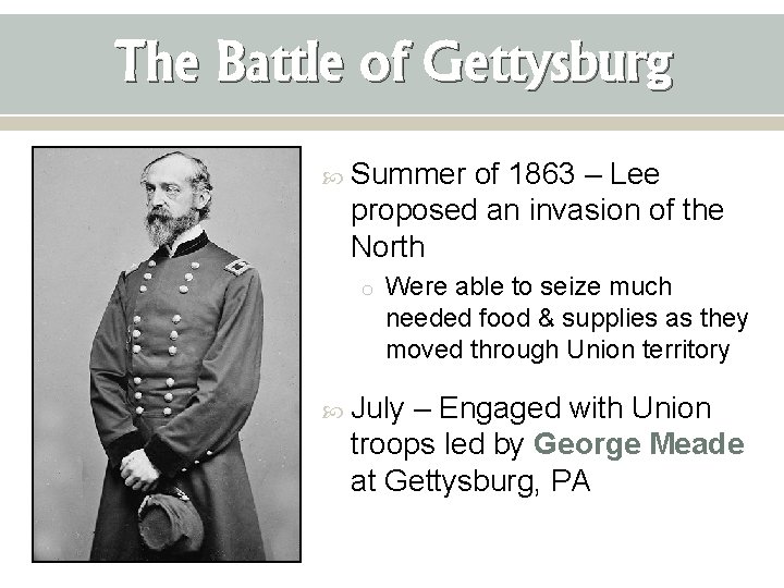 The Battle of Gettysburg Summer of 1863 – Lee proposed an invasion of the